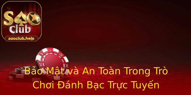 Bảo Mật và An Toàn Trong Trò Chơi Đánh Bạc Trực Tuyến Bảo Mật và An Toàn Trong Trò Chơi Đánh Bạc Trực Tuyến