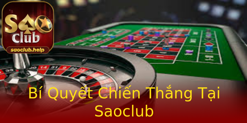Bí Quyết Chiến Thắng Tại Saoclub Bí Quyết Chiến Thắng Tại Saoclub