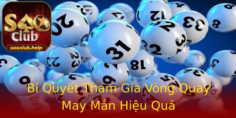 Bí Quyết Tham Gia Vòng Quay May Mắn Hiệu Quả Bí Quyết Tham Gia Vòng Quay May Mắn Hiệu Quả