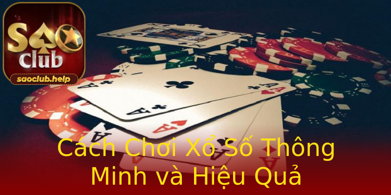 Cách Chơi Xổ Số Thông Minh và Hiệu Quả Cách Chơi Xổ Số Thông Minh và Hiệu Quả