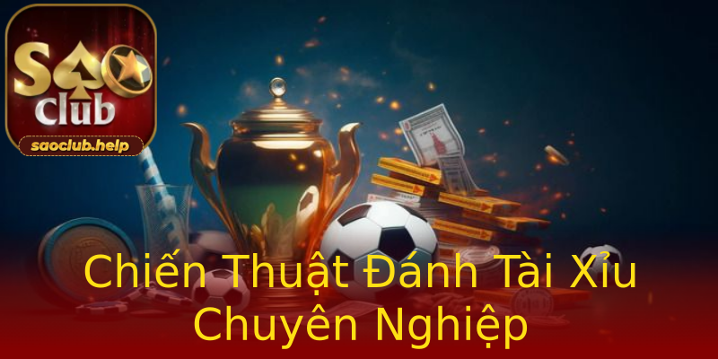 Chiến Thuật Đánh Tài Xỉu Chuyên Nghiệp Chiến Thuật Đánh Tài Xỉu Chuyên Nghiệp