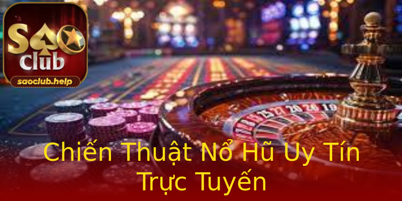Chiến Thuật Nổ Hũ Uy Tín Trực Tuyến Chiến Thuật Nổ Hũ Uy Tín Trực Tuyến