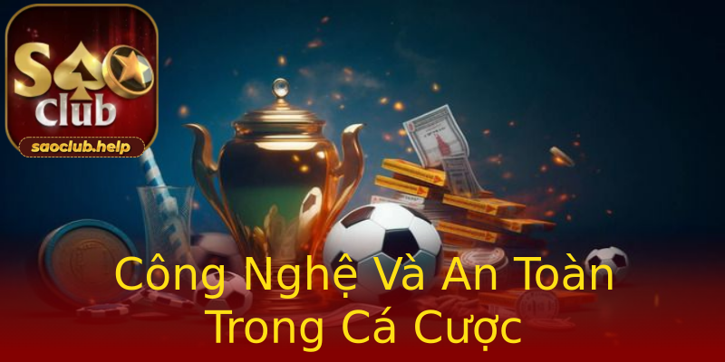 Công Nghệ Và An Toàn Trong Cá Cược Công Nghệ Và An Toàn Trong Cá Cược