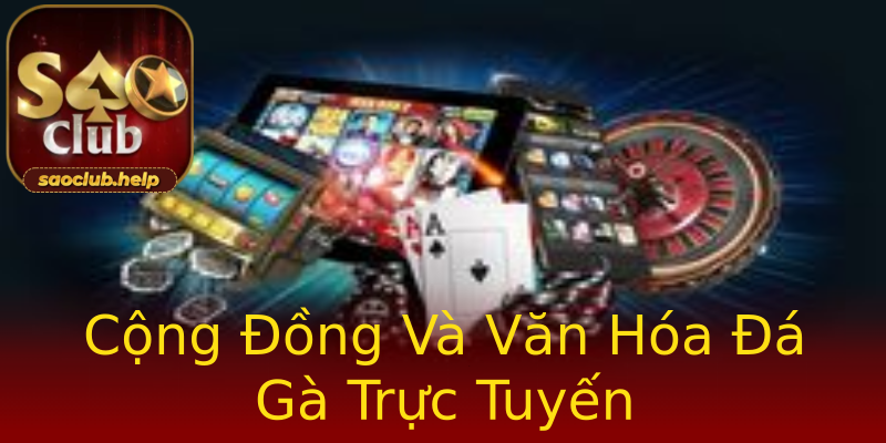 Cộng Đồng Và Văn Hóa Đá Gà Trực Tuyến Cộng Đồng Và Văn Hóa Đá Gà Trực Tuyến