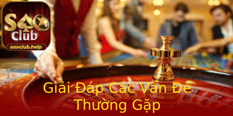Giải Đáp Các Vấn Đề Thường Gặp Giải Đáp Các Vấn Đề Thường Gặp