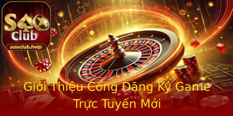 Giới Thiệu Cổng Đăng Ký Game Trực Tuyến Mới Giới Thiệu Cổng Đăng Ký Game Trực Tuyến Mới