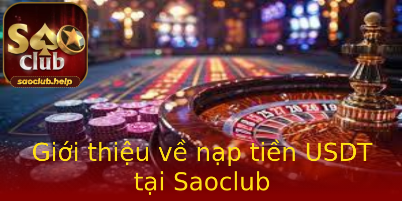 Giới thiệu về nạp tiền USDT tại Saoclub Giới thiệu về nạp tiền USDT tại Saoclub