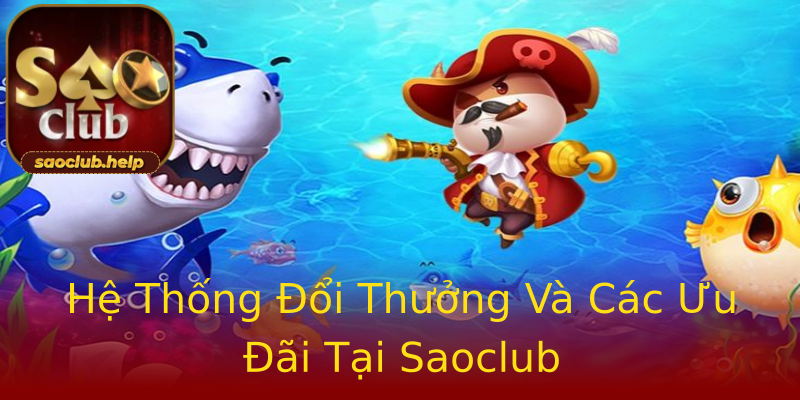 Hệ Thống Đổi Thưởng Và Các Ưu Đãi Tại Saoclub Hệ Thống Đổi Thưởng Và Các Ưu Đãi Tại Saoclub
