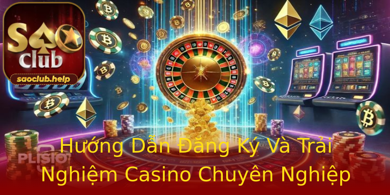 Hướng Dẫn Đăng Ký Và Trải Nghiệm Casino Chuyên Nghiệp Hướng Dẫn Đăng Ký Và Trải Nghiệm Casino Chuyên Nghiệp
