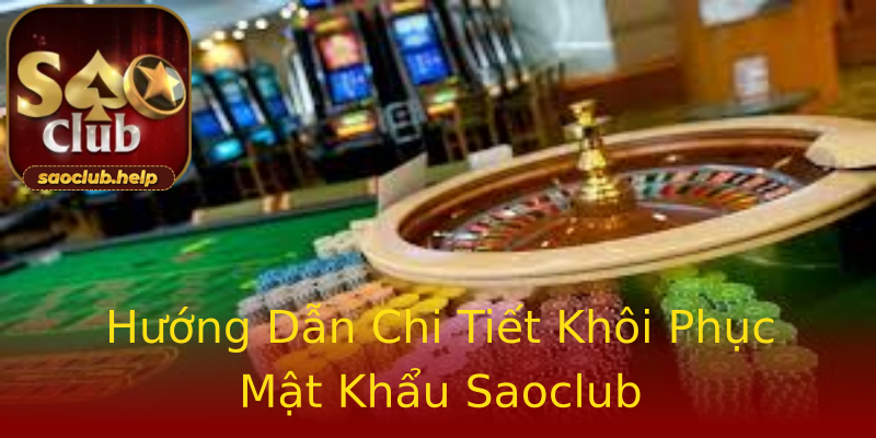 Hướng Dẫn Chi Tiết Khôi Phục Mật Khẩu Saoclub Hướng Dẫn Chi Tiết Khôi Phục Mật Khẩu Saoclub