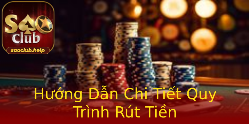 Hướng Dẫn Chi Tiết Quy Trình Rút Tiền Hướng Dẫn Chi Tiết Quy Trình Rút Tiền