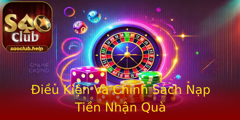 Điều Kiện Và Chính Sách Nạp Tiền Nhận Quà Điều Kiện Và Chính Sách Nạp Tiền Nhận Quà