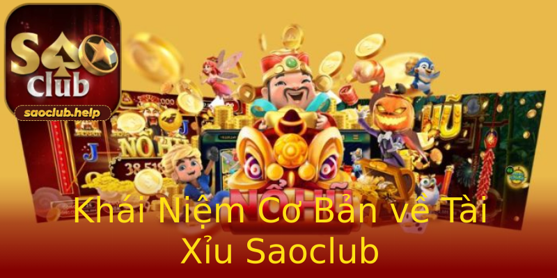 Khái Niệm Cơ Bản về Tài Xỉu Saoclub Khái Niệm Cơ Bản về Tài Xỉu Saoclub