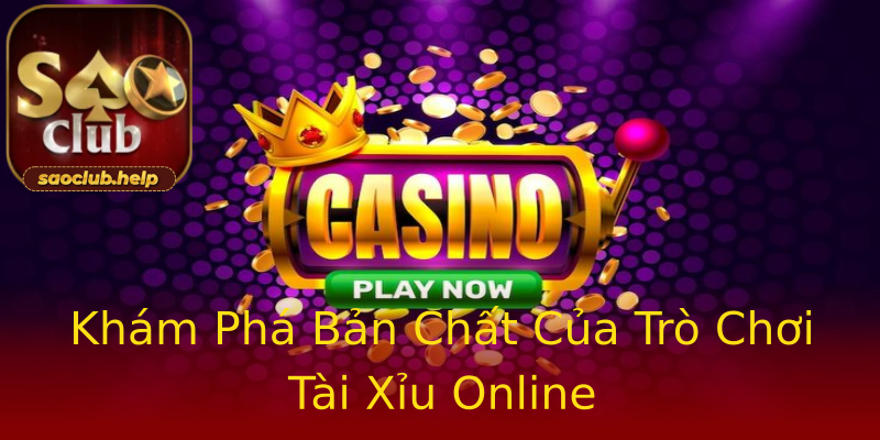 Khám Phá Bản Chất Của Trò Chơi Tài Xỉu Online Khám Phá Bản Chất Của Trò Chơi Tài Xỉu Online