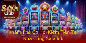 Kham Pha Co Hoi Kiem Tien Tai Nha Cung Saoclub