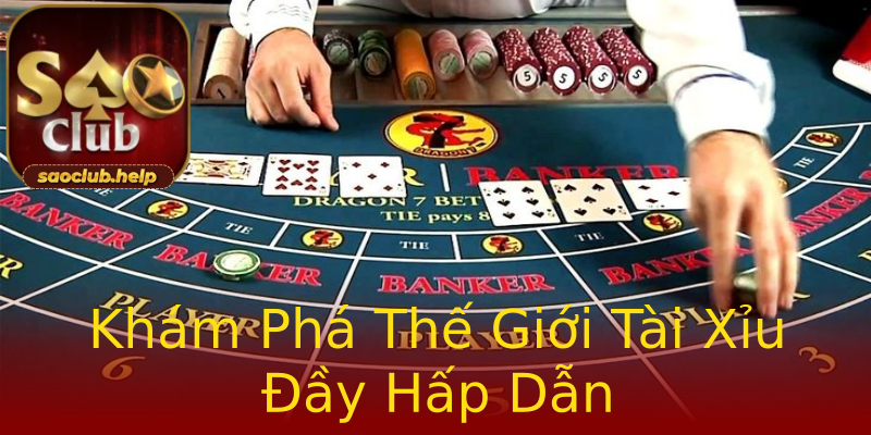 Khám Phá Thế Giới Tài Xỉu Đầy Hấp Dẫn Khám Phá Thế Giới Tài Xỉu Đầy Hấp Dẫn