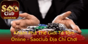 Kham Pha The Gioi To Tom Online Saoclub Ia Chi Choi Game Tin Cay