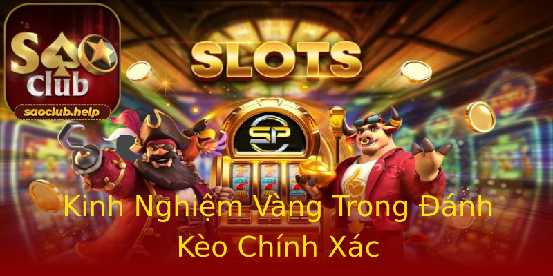 Kinh Nghiệm Vàng Trong Đánh Kèo Chính Xác Kinh Nghiệm Vàng Trong Đánh Kèo Chính Xác