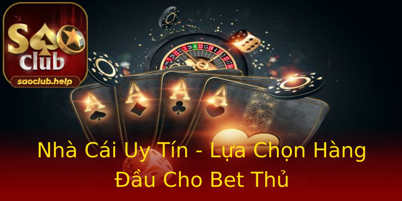 Nhà Cái Uy Tín - Lựa Chọn Hàng Đầu Cho Bet Thủ Nhà Cái Uy Tín - Lựa Chọn Hàng Đầu Cho Bet Thủ