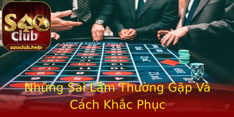 Những Sai Lầm Thường Gặp Và Cách Khắc Phục Những Sai Lầm Thường Gặp Và Cách Khắc Phục