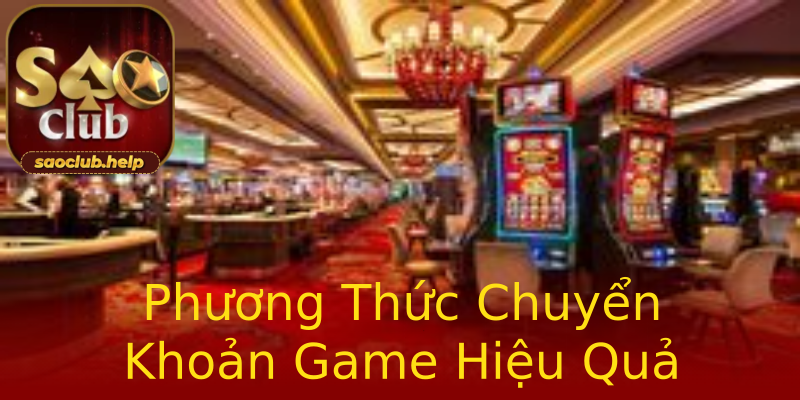 Phương Thức Chuyển Khoản Game Hiệu Quả Phương Thức Chuyển Khoản Game Hiệu Quả