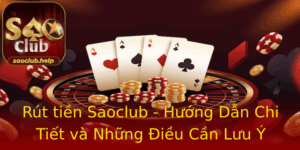 Rut Tien Saoclub Huong Dan Chi Tiet Va Nhung Ieu Can Luu Y