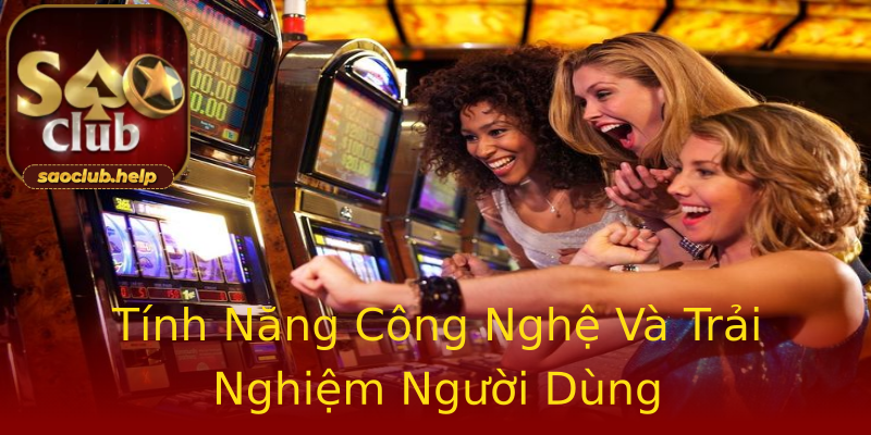 Tính Năng Công Nghệ Và Trải Nghiệm Người Dùng Tính Năng Công Nghệ Và Trải Nghiệm Người Dùng