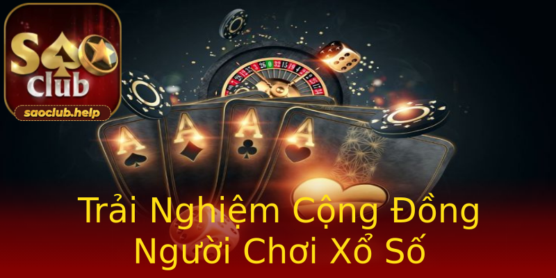 Trải Nghiệm Cộng Đồng Người Chơi Xổ Số Trải Nghiệm Cộng Đồng Người Chơi Xổ Số