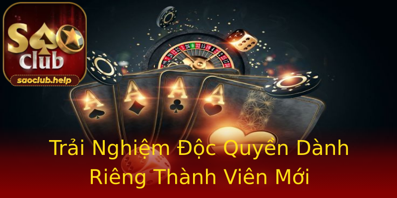 Trải Nghiệm Độc Quyền Dành Riêng Thành Viên Mới Trải Nghiệm Độc Quyền Dành Riêng Thành Viên Mới