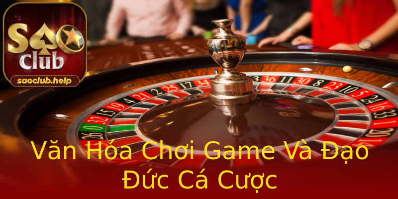 Văn Hóa Chơi Game Và Đạo Đức Cá Cược Văn Hóa Chơi Game Và Đạo Đức Cá Cược